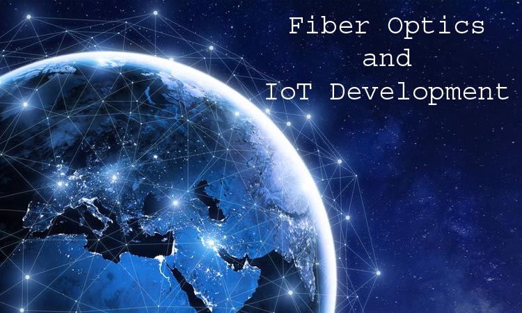 How Optic Fiber Networks Impact the Development of IoT?