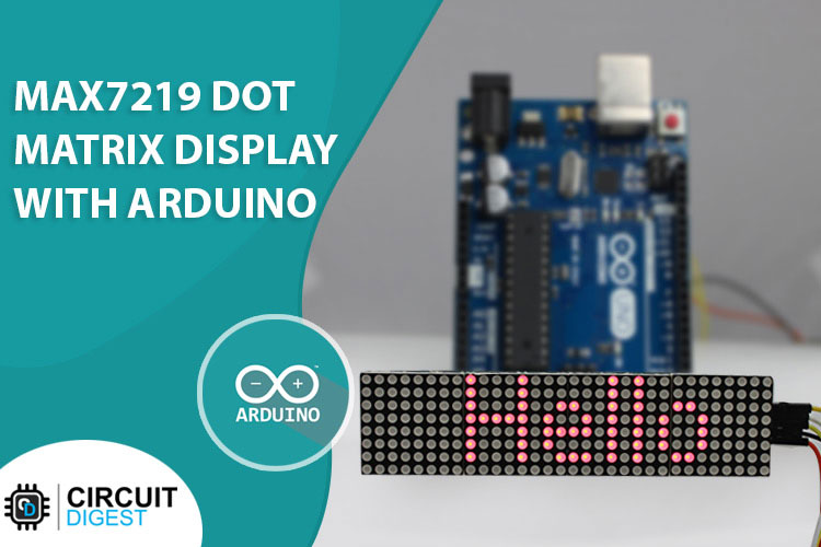 Interfacing MAX7219 LED Dot Matrix Display with Arduino