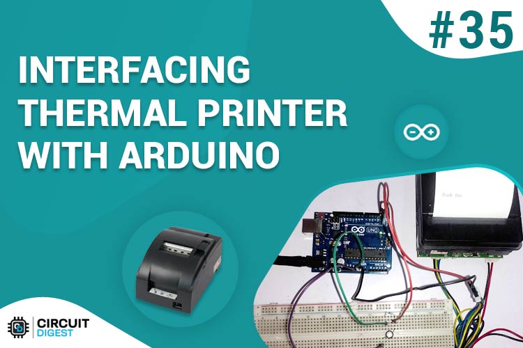 Interfacing Thermal Printer with Arduino Uno