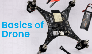 Drone Basics and How It Works