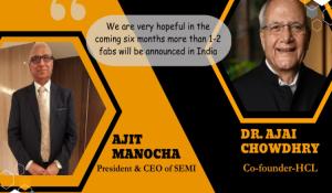 Dr. Ajai Chowdhry, Co-founder of HCL & Ajit Manocha, President and CEO of SEMI